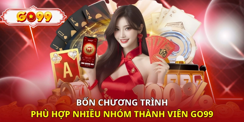 Bốn chương trình phù hợp nhiều nhóm thành viên Go99